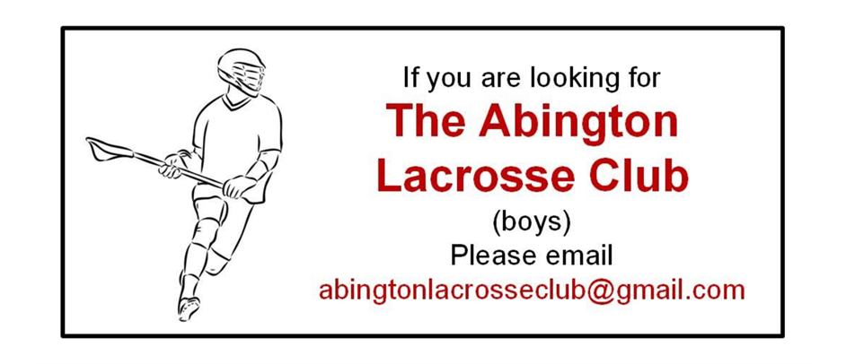 Contact Abingtonlacrosseclub@gmail.com for all BOYS Info